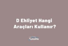 D Ehliyet Hangi Araçları Kullanır?