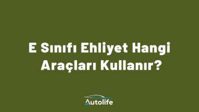 E Sınıfı Ehliyet Hangi Araçları Kullanır?