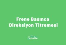 Frene Basınca Direksiyon Titremesi