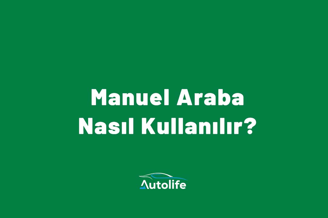 Manuel Araba Nasıl Kullanılır?