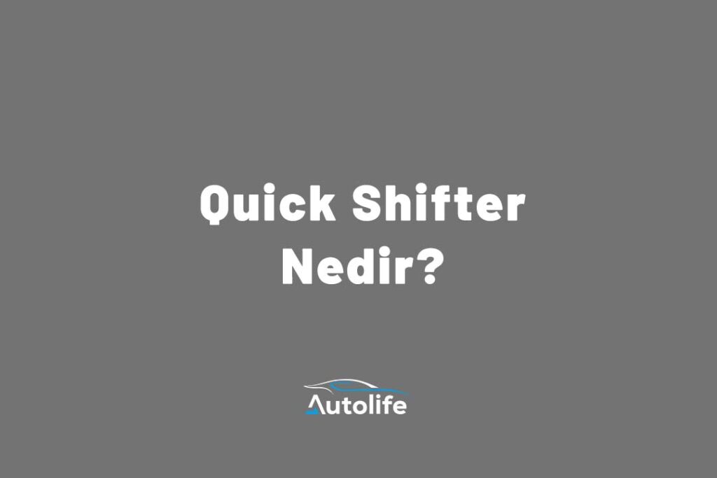 Quick Shifter Nedir?