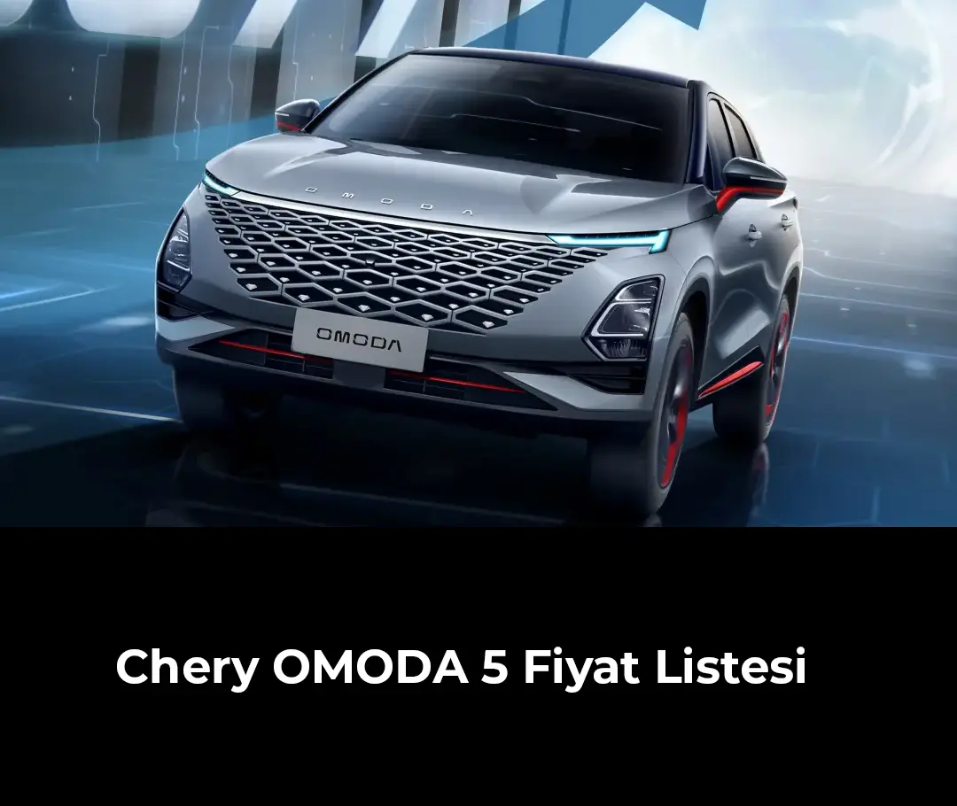 Chery Omoda 5 Fiyat Listesi
